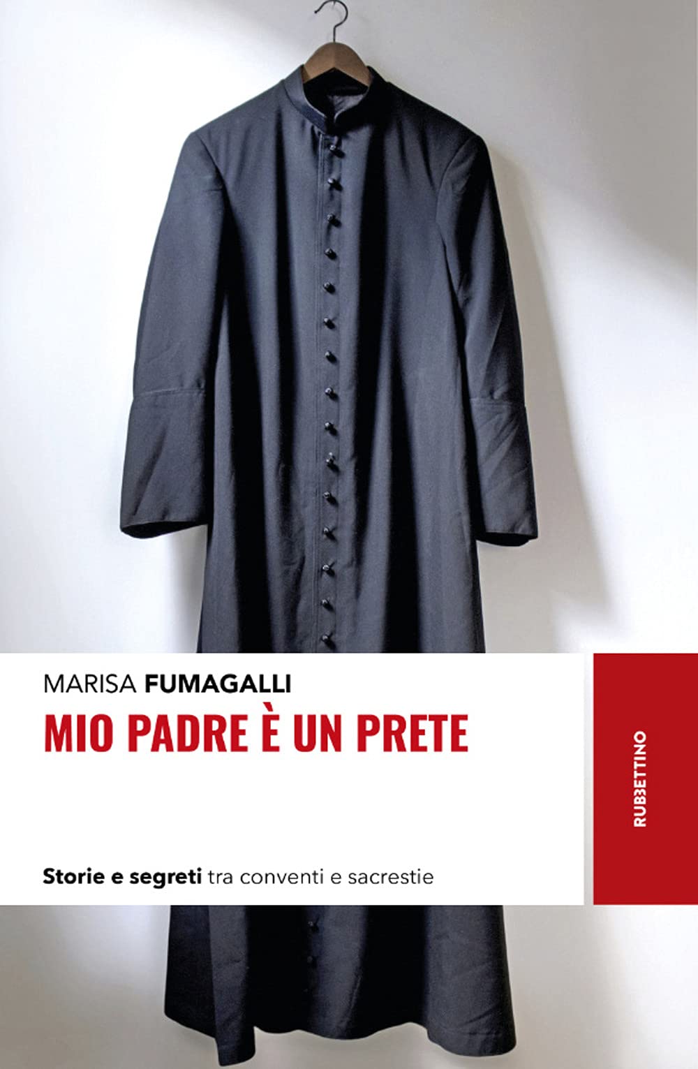 Mio padre è un prete. Storie e segreti tra conventi e sacrestie book
