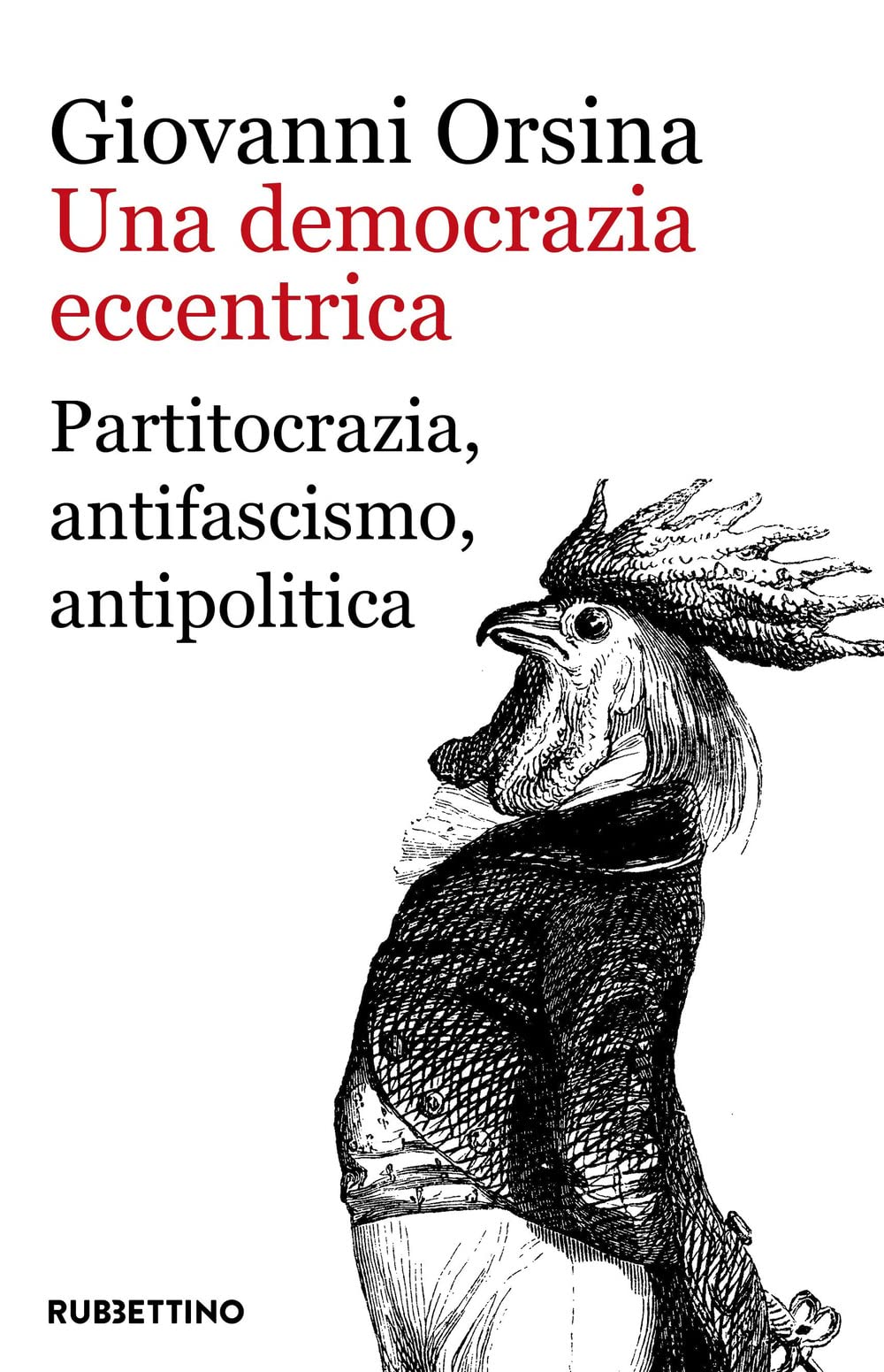 Una democrazia eccentrica. Partitocrazia, antifascismo, antipolitica Politics & History