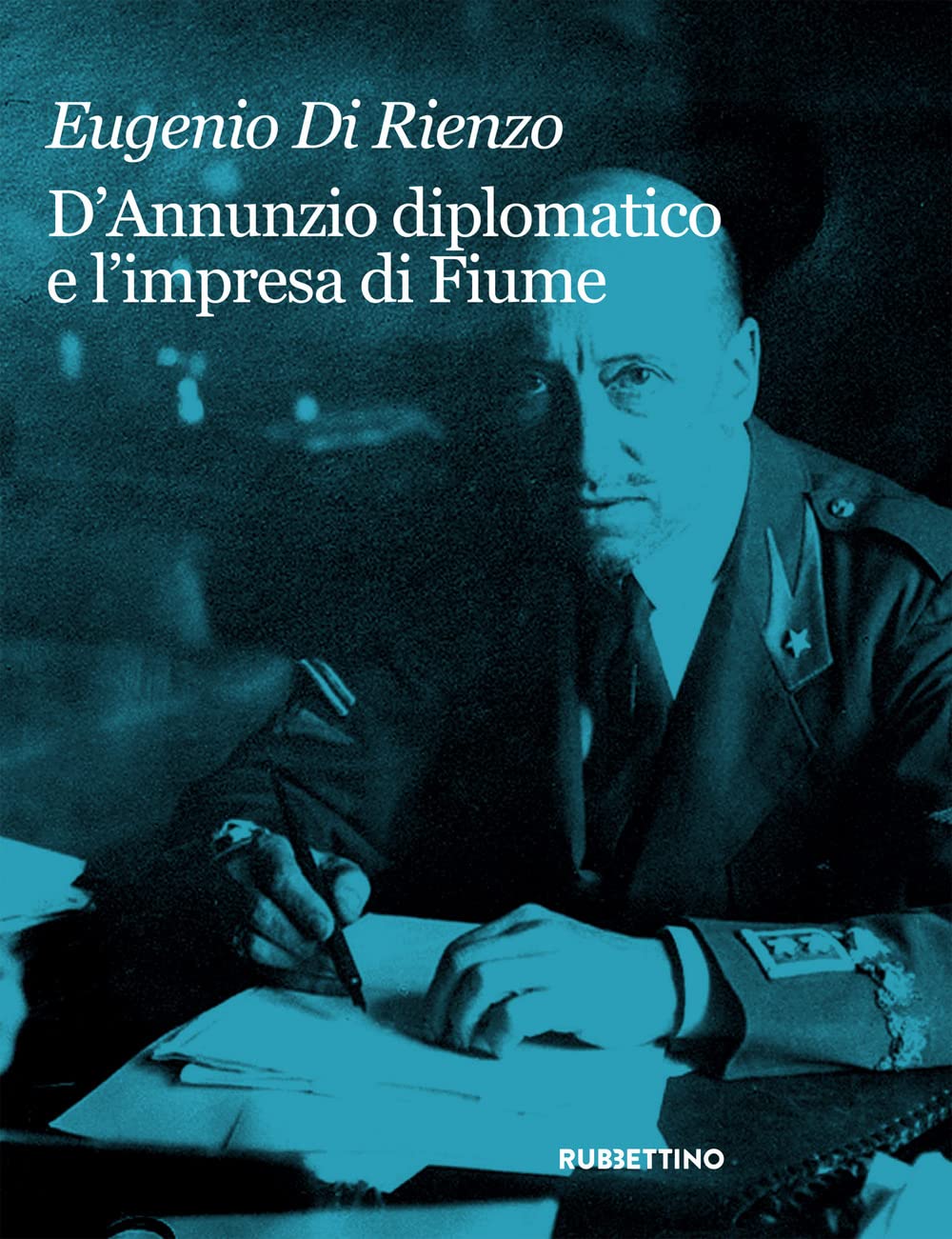 D'Annunzio diplomatico e l'impresa di Fiume (Varia) Politics & History