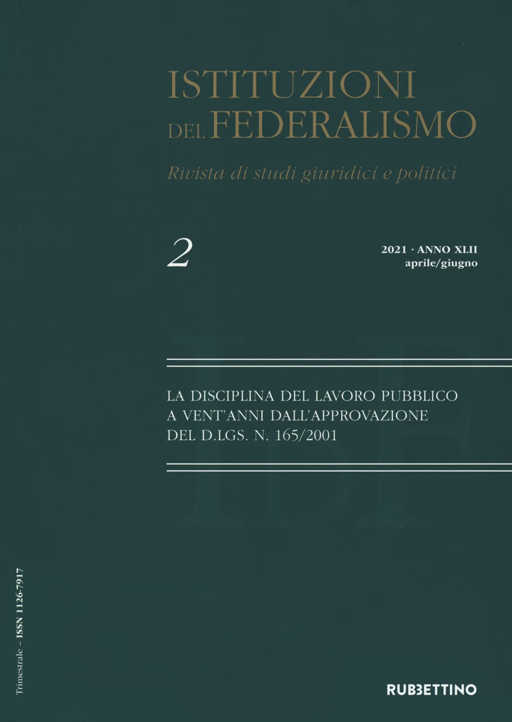 Istituzioni del federalismo. Rivista di studi giuridici e politici. La disciplina del lavoro pubblico a vent'anni dall'approvazione del D.LGS. n. 165/2001 (2021) (Vol. 2) (Le riviste) Law