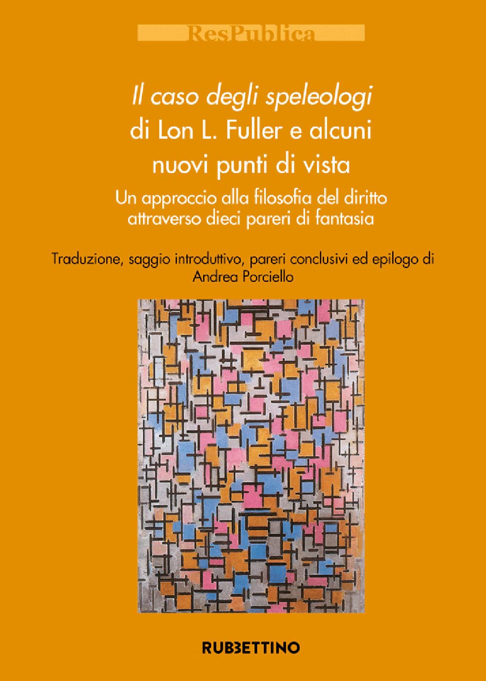 Il caso degli speleologi di Lon L. Fuller e alcuni nuovi punti di vista. Un approccio alla filosofia del diritto attraverso dieci pareri di fantasia book
