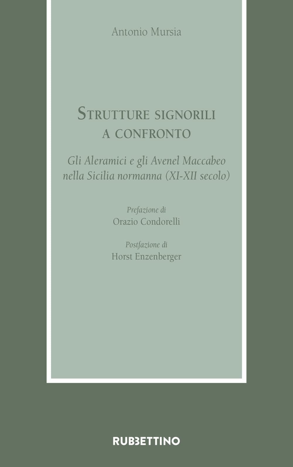 Strutture signorili a confronto. Gli Aleramici e gli Avenel Maccabeo nella Sicilia normanna (XI-XII secolo) (Armarium) Politics & History