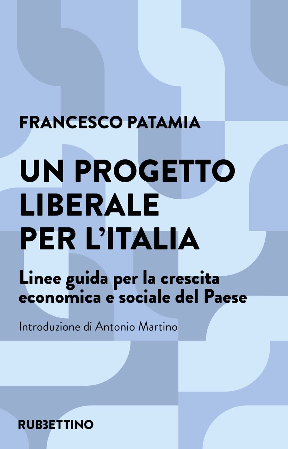 Un progetto liberale per l'Italia. Linee guida per la crescita economica e sociale del Paese Business, Finance & Career