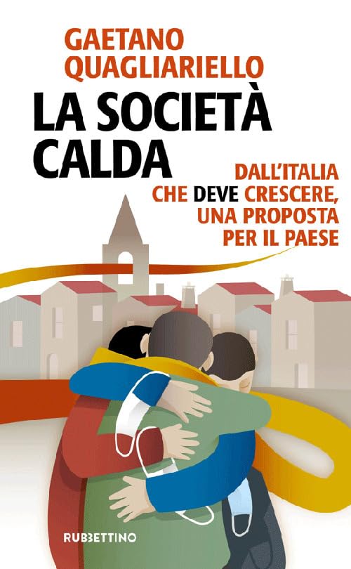 La società calda. Dall'Italia che deve cresce, una proposta per il paese (Problemi aperti) Books