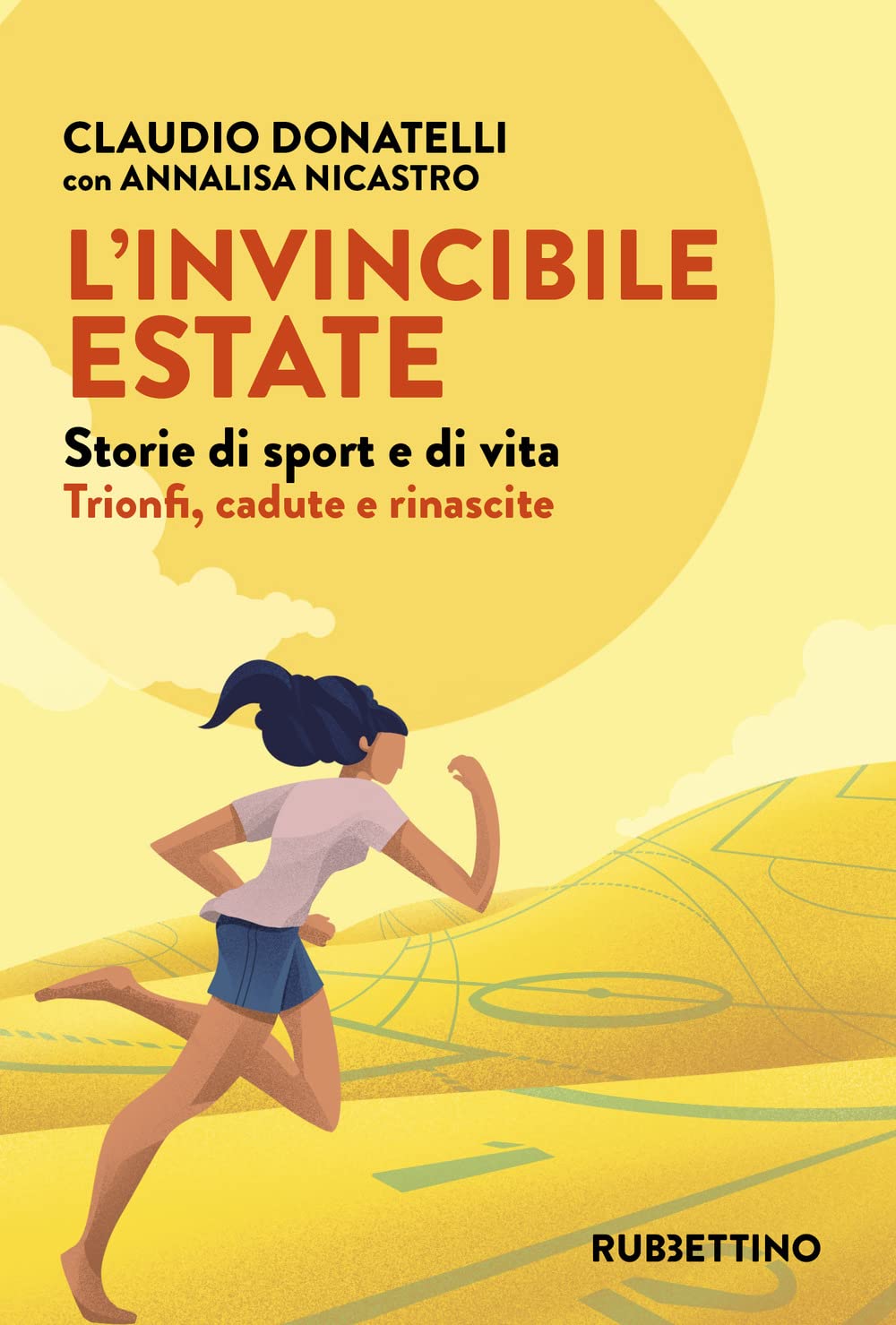 L'invincibile estate. Storie di sport e di vita. Trionfi, cadute e rinascite (Varia) Sports