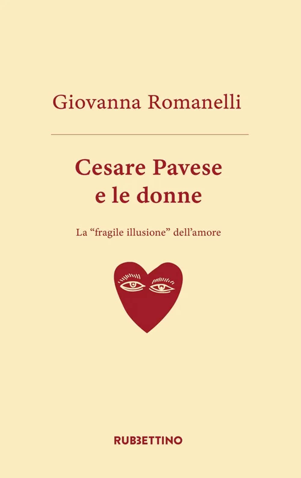 Cesare Pavese e le donne. La «fragile illusione» dell’amore book