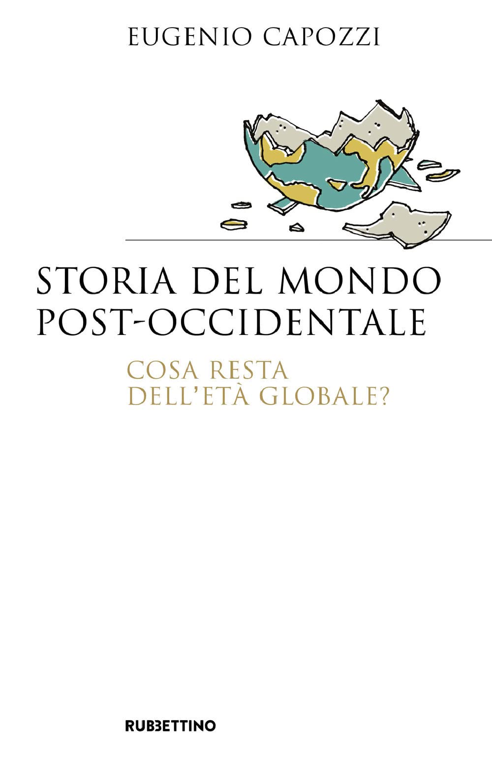 Storia del mondo post occidentale. Cosa resta dell'età globale? book