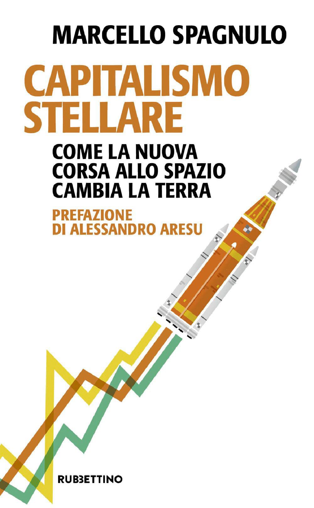 Capitalismo stellare. Come la nuova corsa allo spazio cambia la Terra (Problemi aperti) Media & Communication
