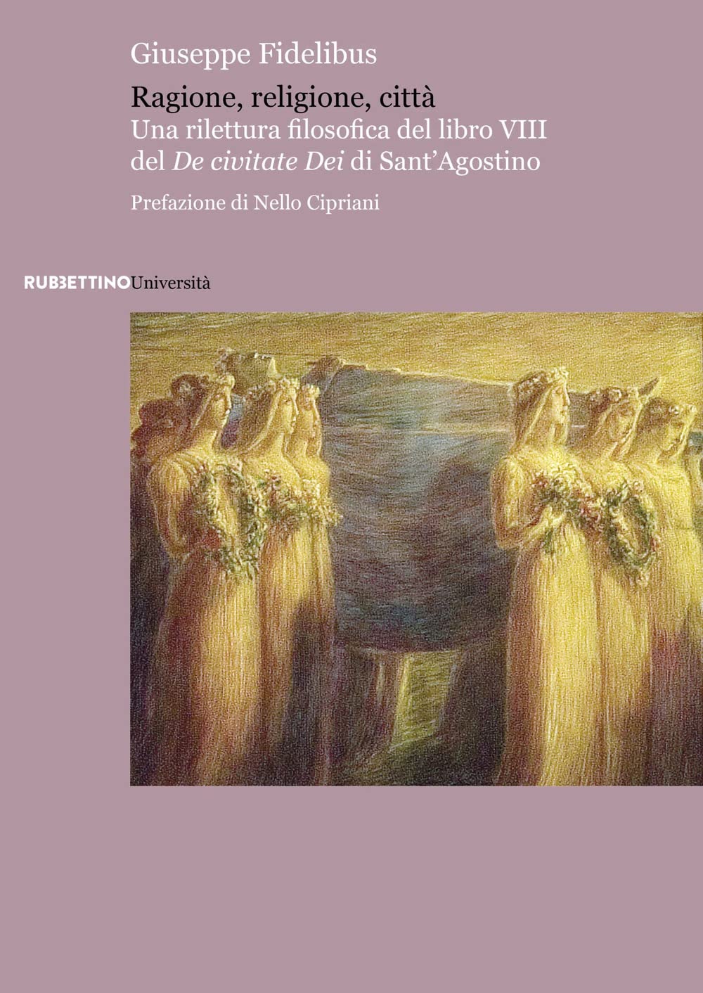 Ragione, religione, città. Una rilettura filosofica del libro VIII del «De civitate Dei» di Sant'Agostino book