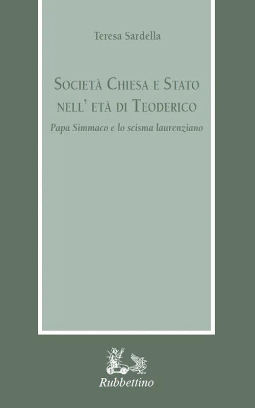 Società Chiesa e Stato nell'età di Teodorico. Papa Simmaco e lo scisma laurenziano book