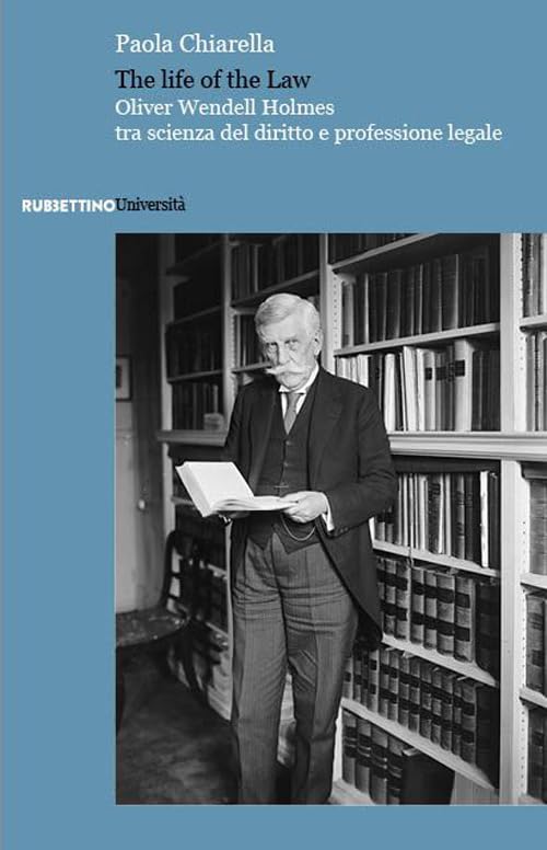 The life of the law. Oliver Wendell Holmes tra scienza del diritto e professione legale book