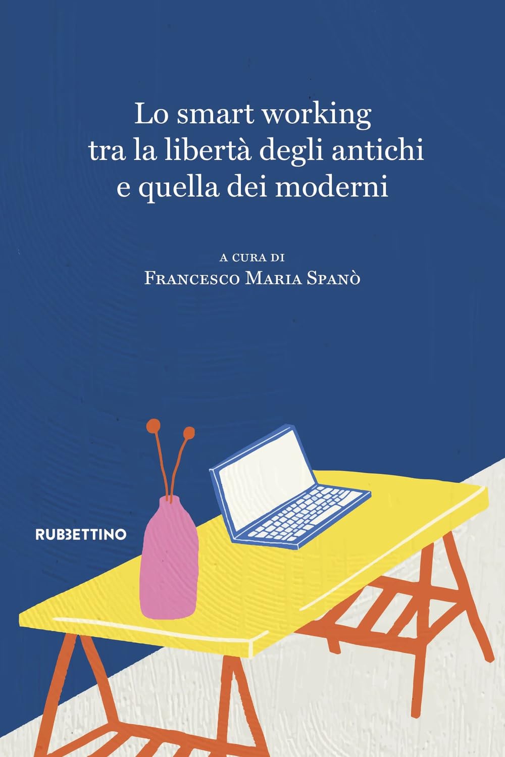 Lo smart working tra la libertà degli antichi e quella dei moderni (Varia) Social Sciences