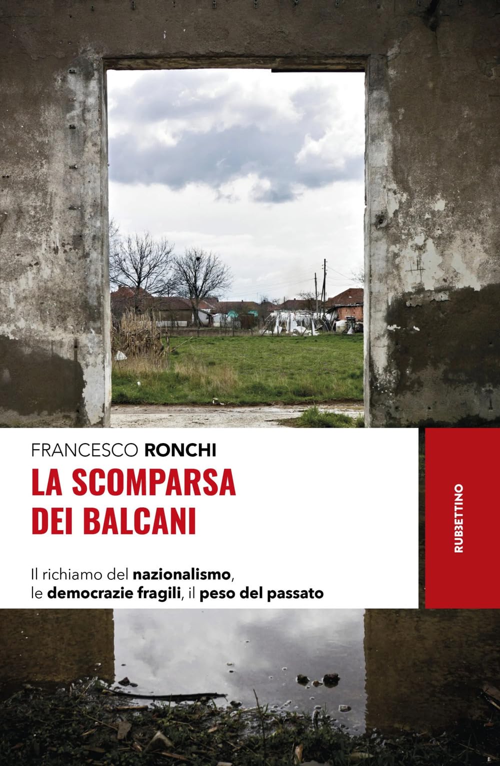 La scomparsa dei Balcani. Il richiamo del nazionalismo, le democrazie fragili, il peso del passato Social Sciences