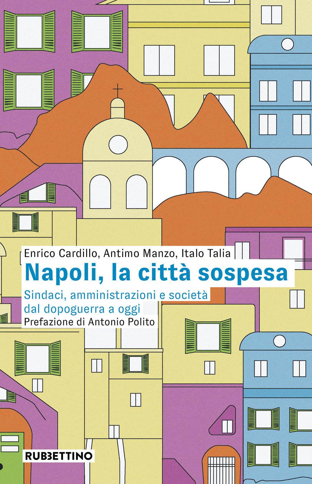 Napoli, la città sospesa. Sindaci, amministrazioni e società dal dopoguerra a oggi book