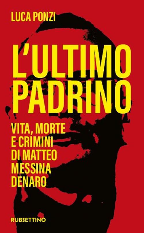 L' ultimo padrino. Vita, morte e crimini di Matteo Messina Denaro Social Sciences