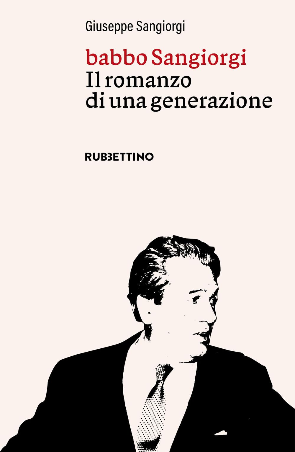 Babbo Sangiorgi. Il romanzo di una generazione (Varia) Historical Fiction