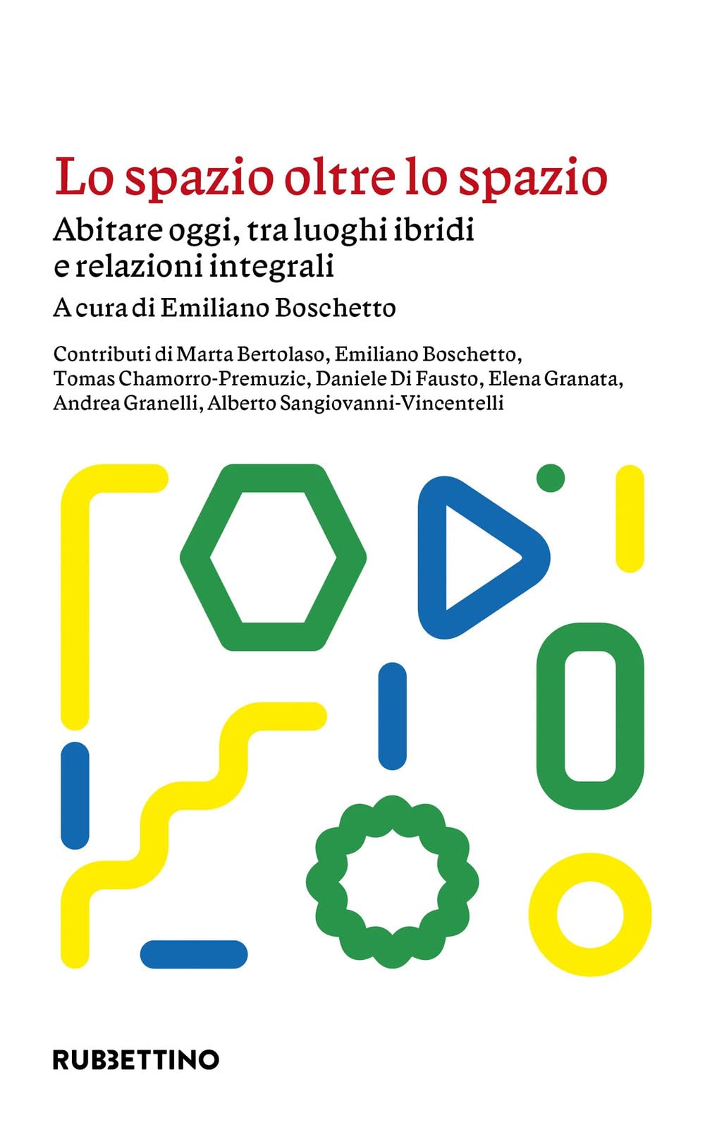 Lo spazio oltre lo spazio. Abitare oggi, tra luoghi ibridi e relazioni integrali book