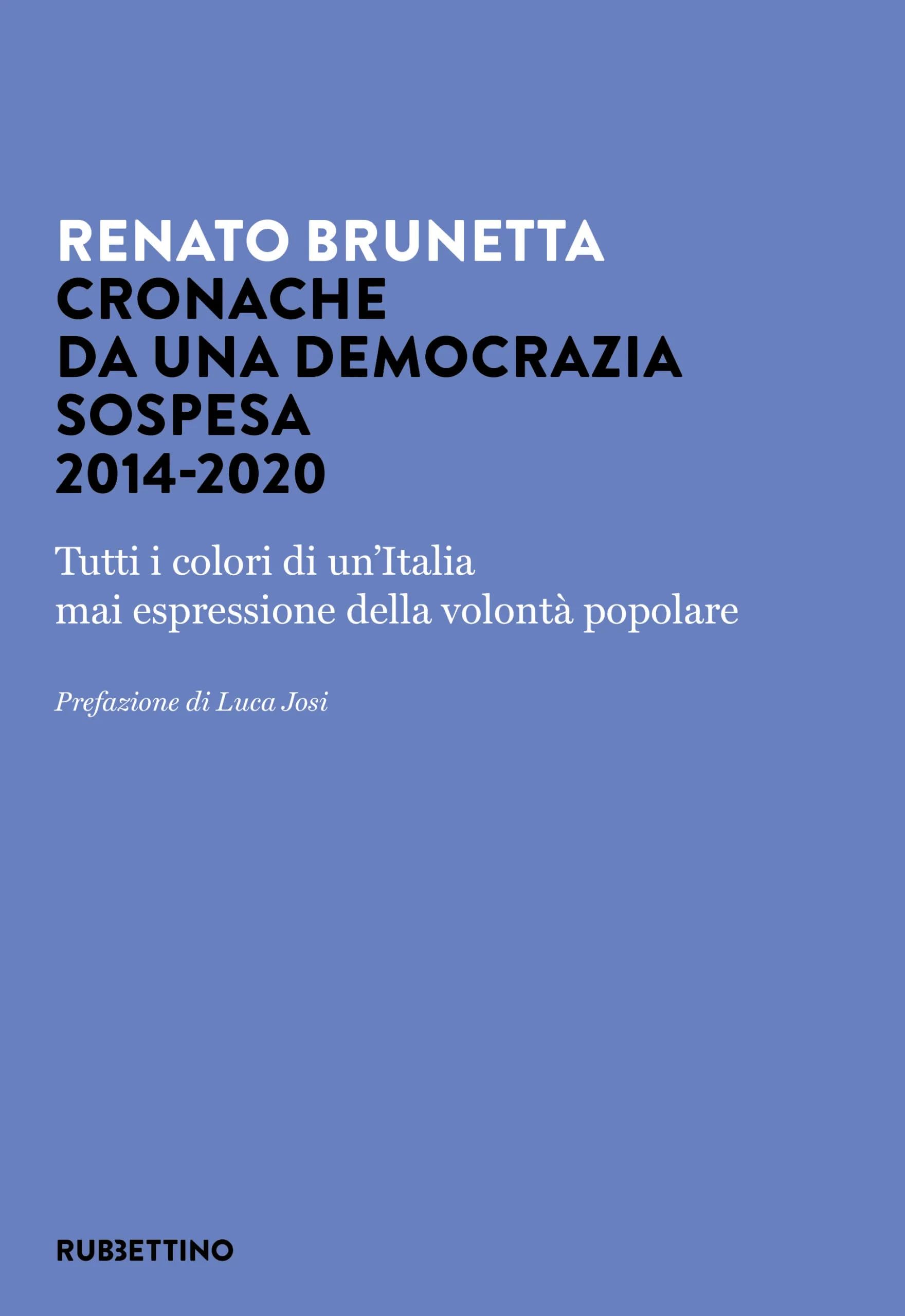 Cronache da una democrazia sospesa 2014-2020. Tutti i colori di un'Italia mai espressione della volontà popolare book