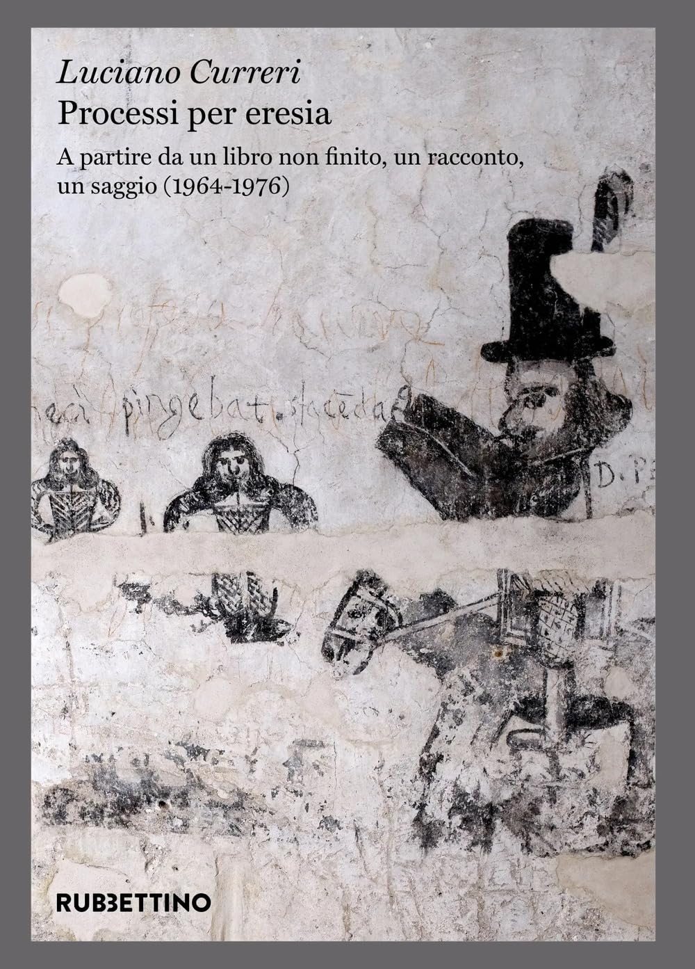 Processi per eresia. A partire da un libro non finito, un racconto, un saggio (1964-1976) book