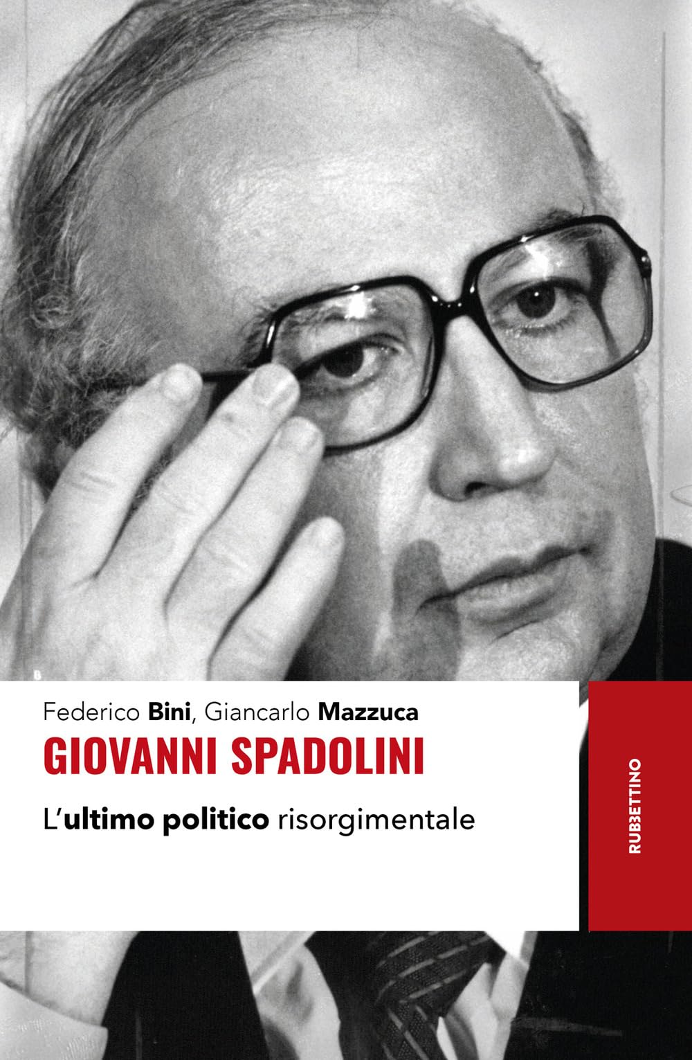 Giovanni Spadolini. L'ultimo politico risorgimentale (Storie) Politics & Society