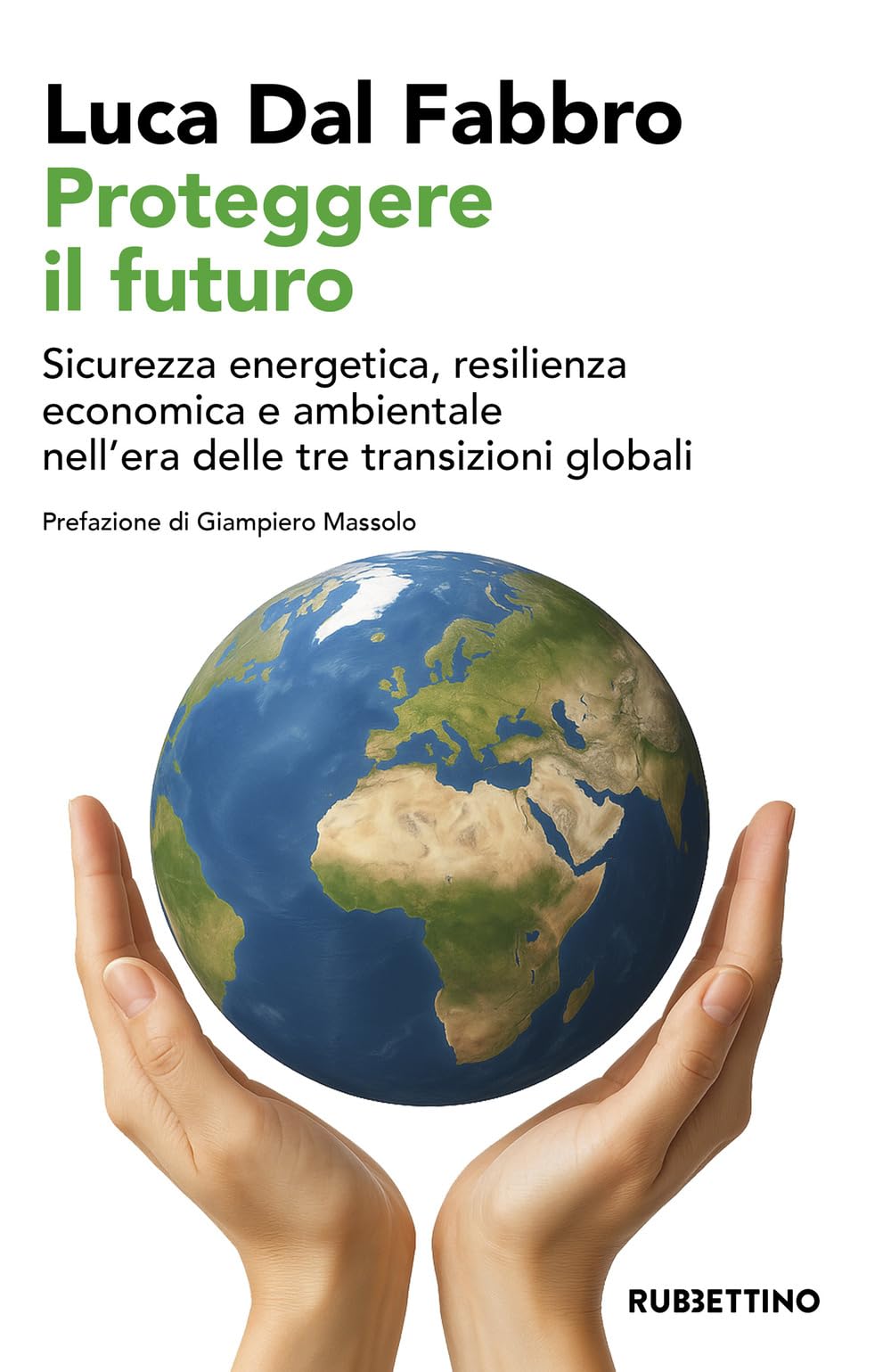 Proteggere il futuro. Sicurezza energetica, resilienza economica e ambientale nell'era delle tre transizioni globali book