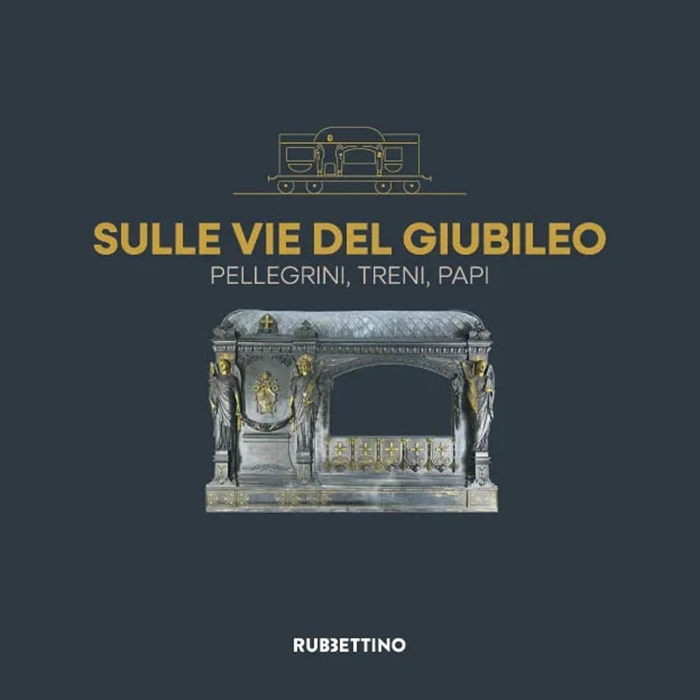 Sulle vie del Giubileo. Pellegrini, treni, papi book
