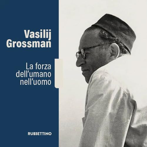 Vasilij Grossman. La forza dell'umano nell'uomo book