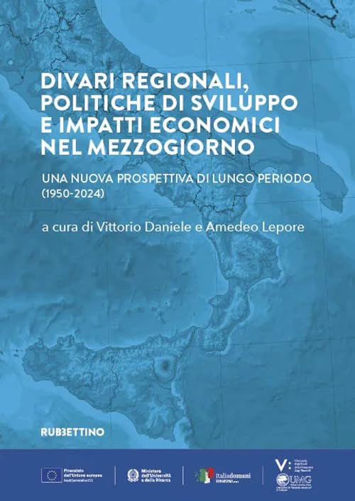 Divari regionali, politiche di sviluppo e impatti economici nel Mezzogiorno. Una nuova prospettiva di lungo periodo (1950-2024) book