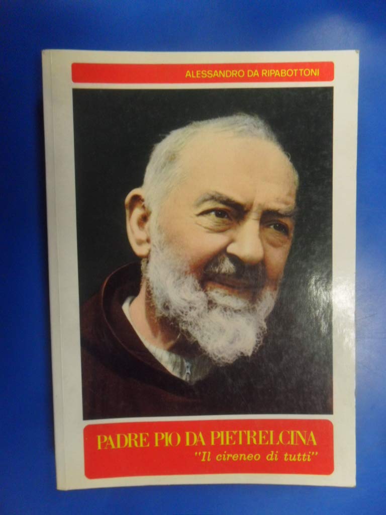 Padre Pio da Pietrelcina. Il cireneo di tutti Politics & History