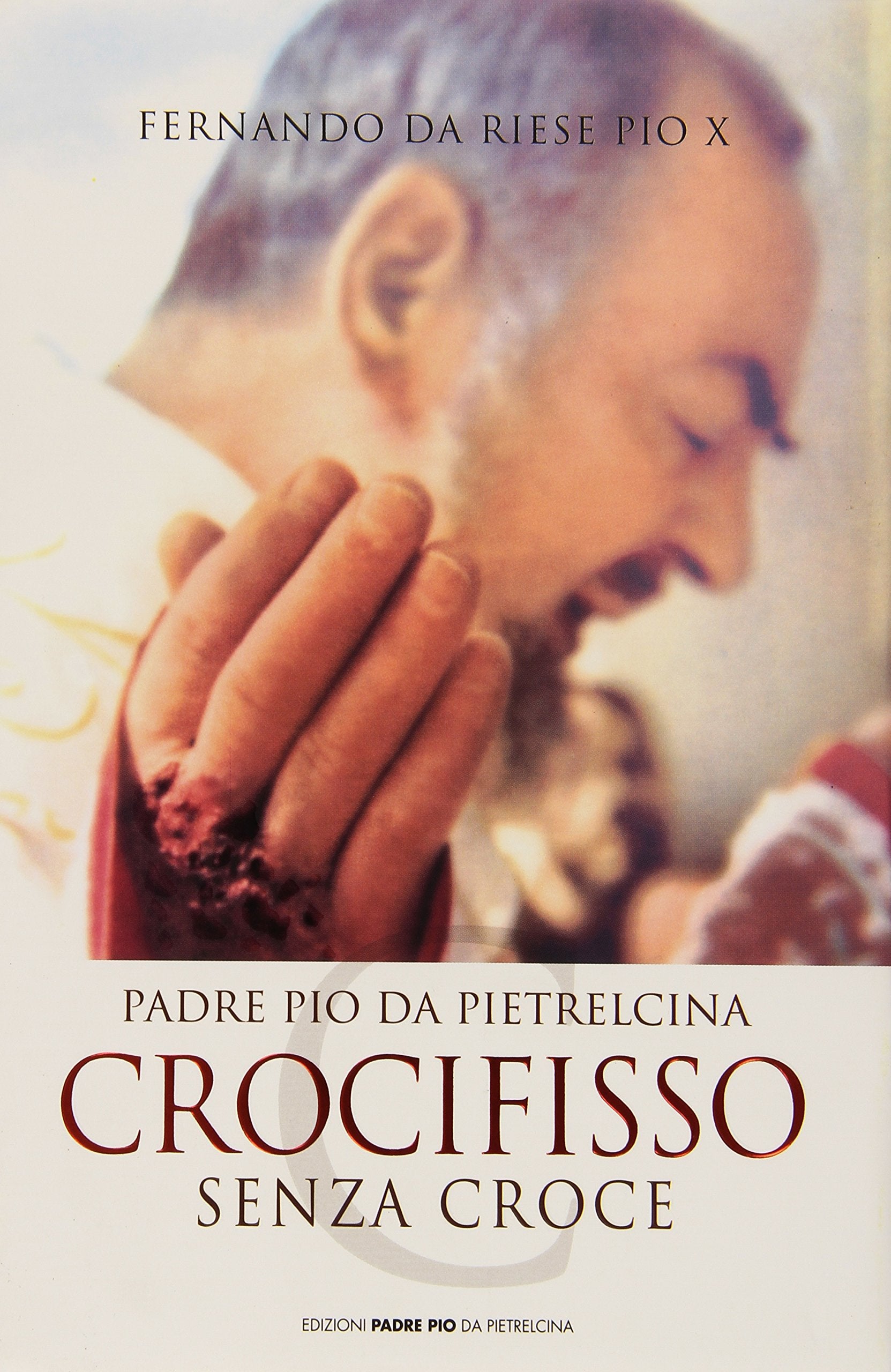 Padre Pio da Pietrelcina. Crocifisso senza croce book