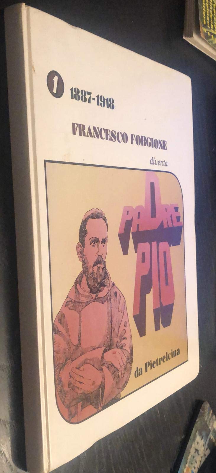 Francesco Forgione diventa padre Pio da Pietrelcina (1887-1918) book