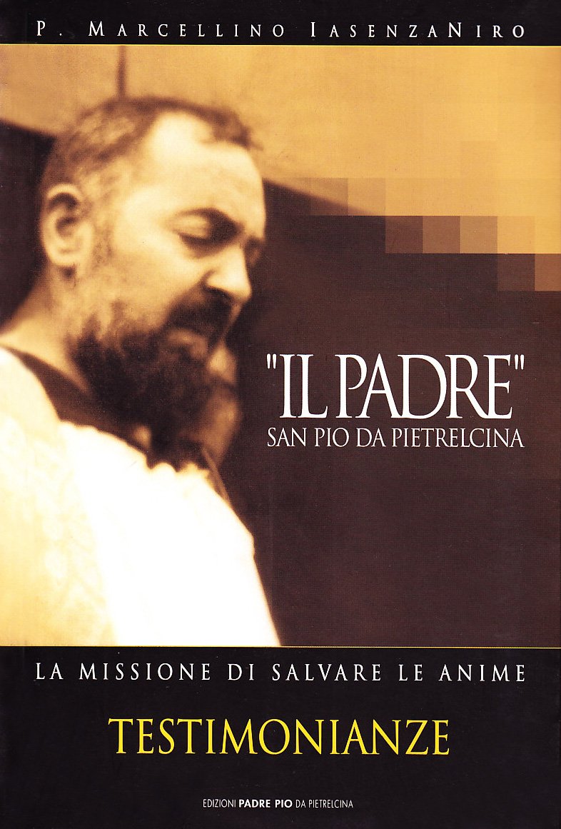 «Il padre» San Pio da Pietralcina. La missione di salvare le anime Religion & Esotericism