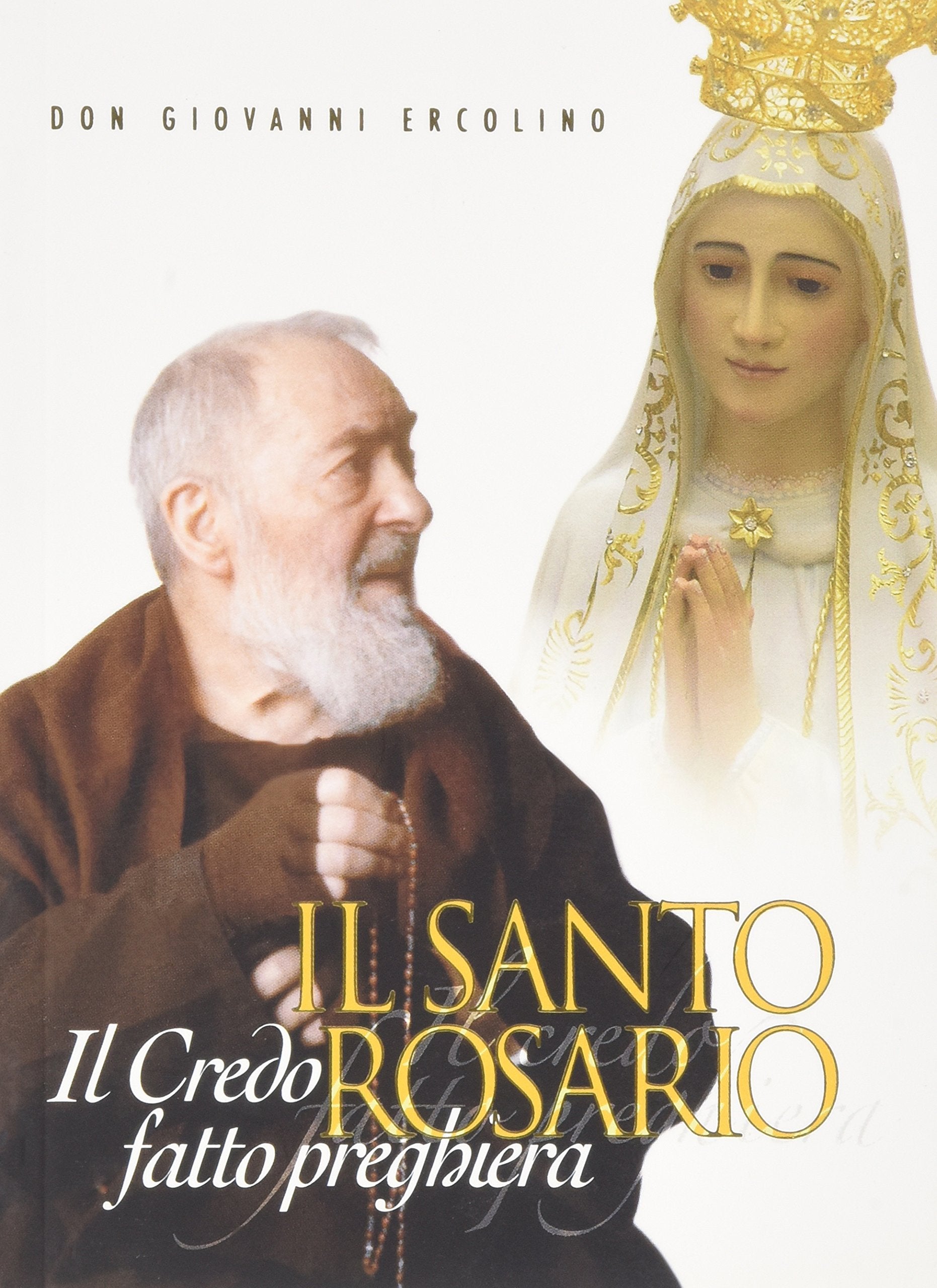 Il santo rosario. Il Credo fatto preghiera book