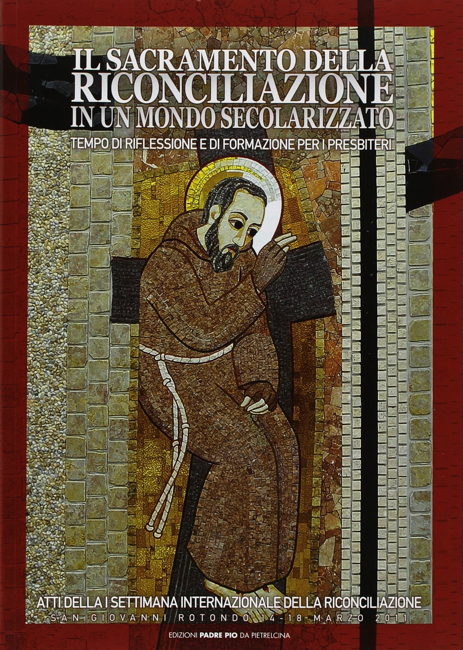 IL sacramento della riconciliazione nel mondo secolarizzato. Tempo di riflessione e di formazione per i presbiteri Religion & Esotericism