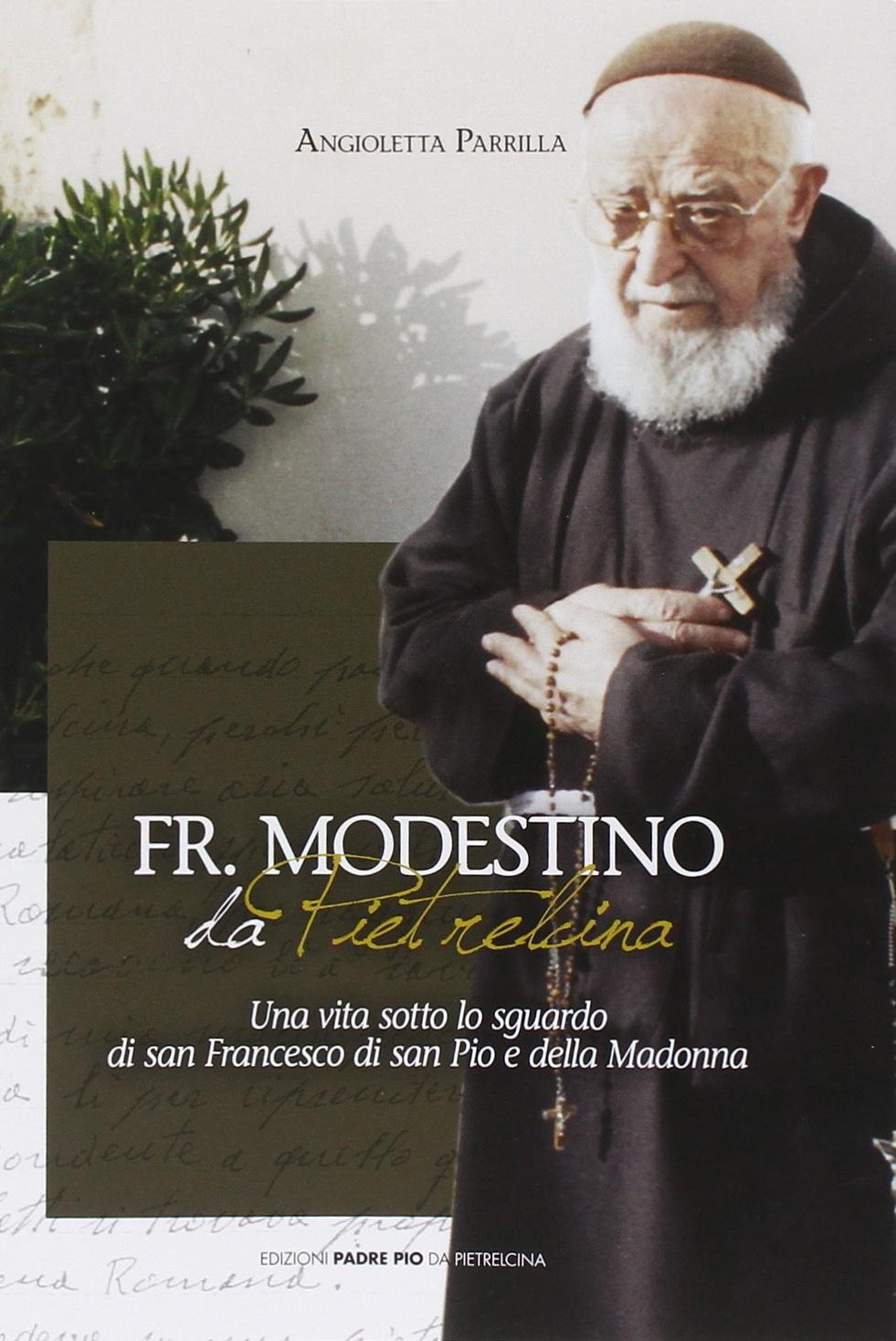 Fr. Modestino da Pietrelcina. Una vita sotto lo sguardo di s. Francesco di san Pio e della Madonna Politics & History