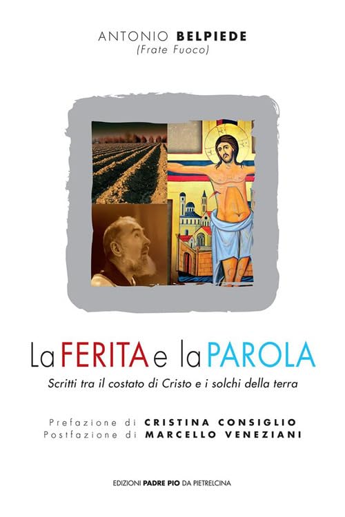 La ferita e la parola. Scritti tra il costato di Cristo e i solchi della terra book