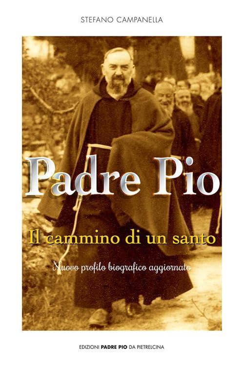 Padre Pio. Il cammino di un santo Politics & History