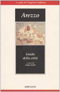 Arezzo. Guida della città (Le guide del viaggiatore raffinato) Leisure, Home & Garden
