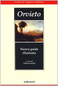 Orvieto. Nuova guida illustrata (Le guide del viaggiatore raffinato) Film, Art & Culture