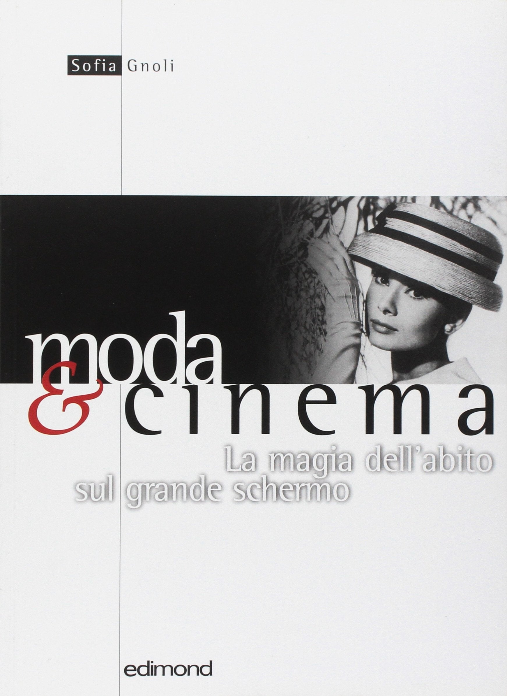 Moda & cinema. La magia dell'abito sul grande schermo (Varia) Film, Art & Culture