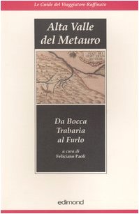 Alta valle del Metauro. Da Bocca Trabaria al Furlo (Le guide del viaggiatore raffinato) Leisure, Home & Garden