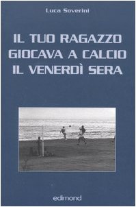 Il tuo ragazzo giocava a calcio il venerdì sera (Varia) Poetry