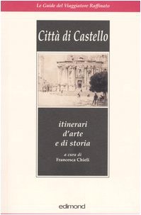Città di Castello. Itinerari d'arte e di storia (Le guide del viaggiatore raffinato) Leisure, Home & Garden