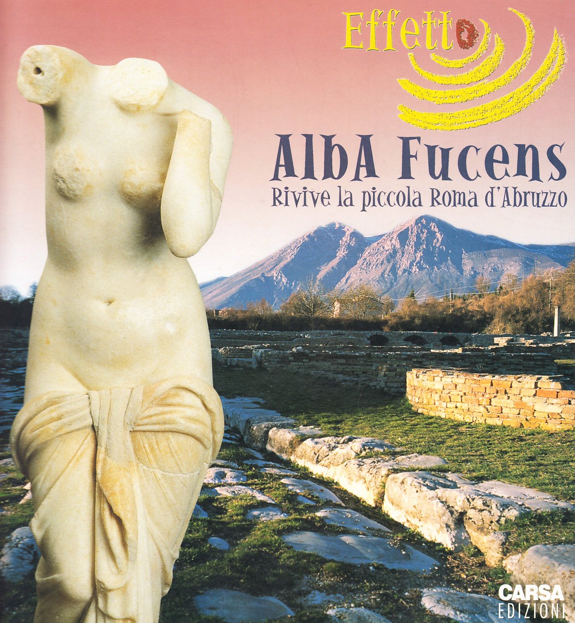 Effetto Alba Fucens. Rivive la piccola Roma d'Abruzzo. Catalogo della mostra book