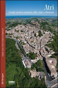 Atri. Guida storico-artistica alla città e dintorni Leisure, Home & Garden
