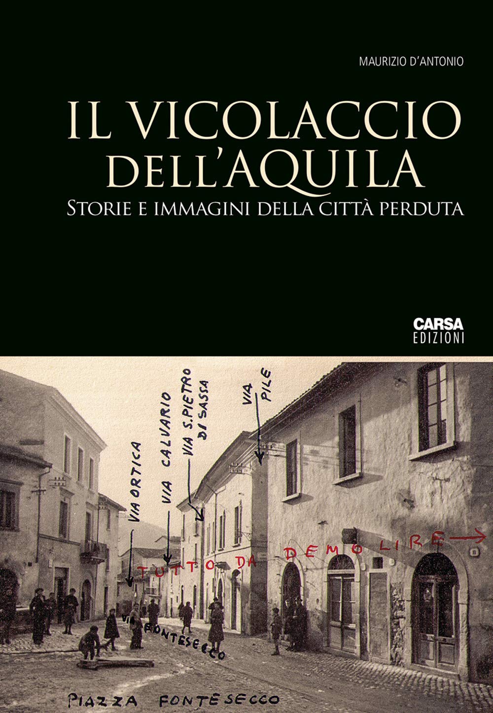 Il vicolaccio dell'Aquila. Storie e immagini della città perduta book