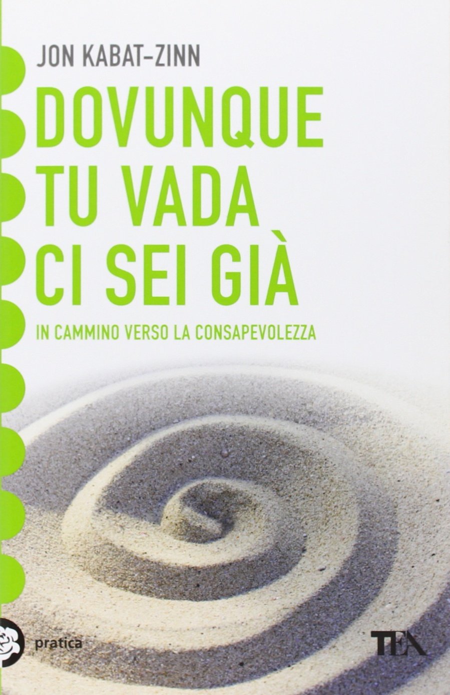 Dovunque tu vada, ci sei già. Una guida alla meditazione (Tea pratica) Health, Nutrition & Fitness