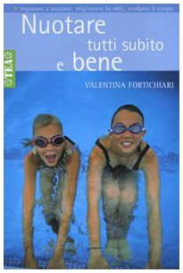 Nuotare tutti subito e bene (Tea pratica) Leisure & Fun