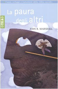 La paura degli altri. Cause, sviluppi e trattamenti della «fobia sociale» book