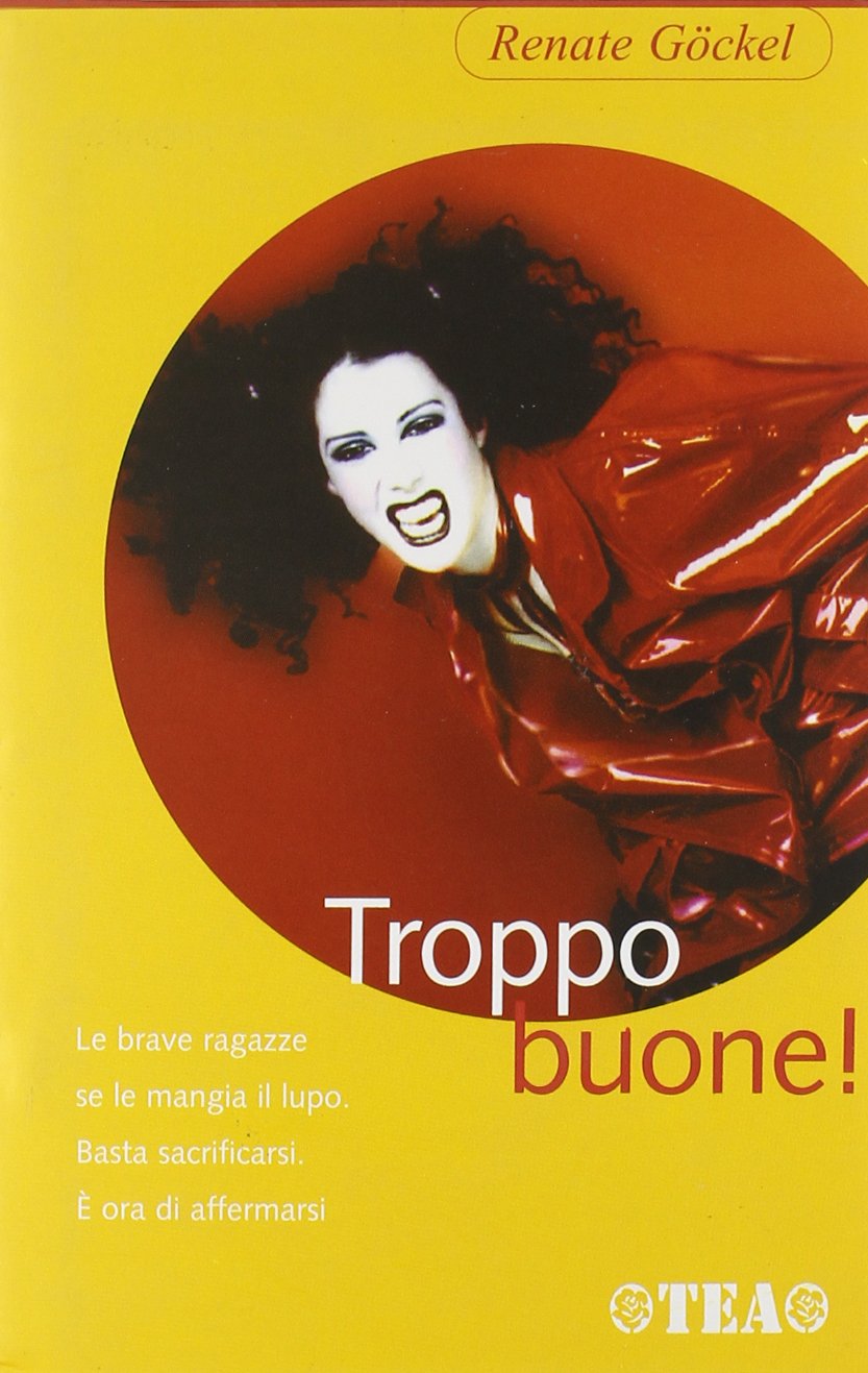 Troppo buone! Le brave ragazze se le mangia il lupo (Tea pratica) Psychology